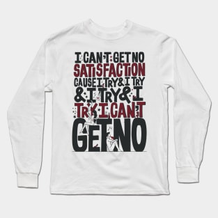 (I Can't Get No) Satisfaction Long Sleeve T-Shirt